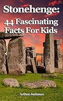 Stonehenge: 44 Fascinating Facts For Kids 1985641135 Book Cover