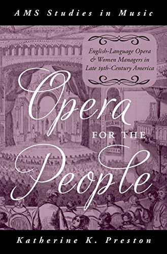 Opera for the People: English-Language Opera and Women Managers in Late 19th-Century America (AMS Studies in Music) (English Edition)