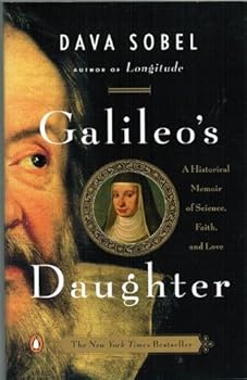 Galileo's Daughter: A Historical Memoir of Science, Faith, and Love