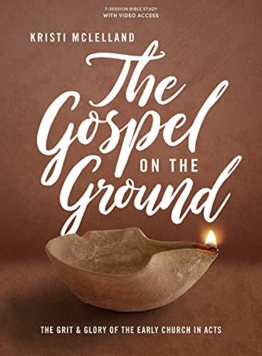 The Gospel on the Ground: The Grit and Glory of the Early Church in Acts - Bible Study Book with Video Access