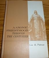Aaronic Priesthood Through the Centuries B0007DX5NY Book Cover