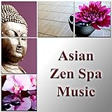  Asian Zen Spa Music – Relaxation, Oil Massage, Wellness & Spa, Reflexology, Reiki, Ayurveda, Shiatsu Massage, Spa Day, Meditation, Nature Sounds, Water Sounds