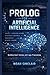 Prolog for Artificial Intelligence: Building Smart Systems with Logic Programming