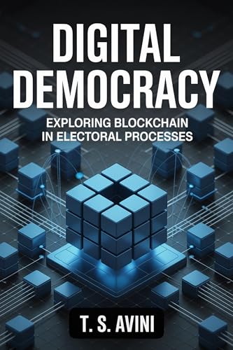 Digital Democracy: Exploring Blockchain in Electoral Processes (English Edition)
