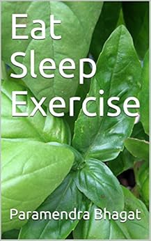 Eat Sleep Exercise by [Paramendra Bhagat]