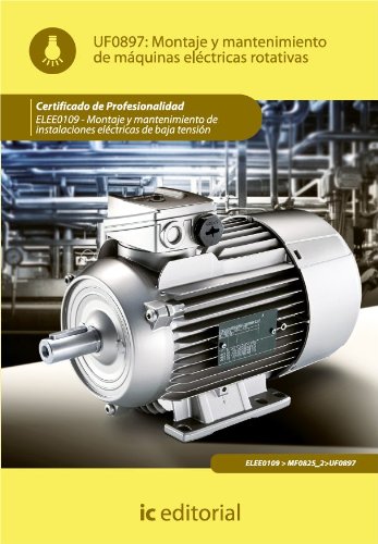 Montaje y mantenimiento de máquinas eléctricas rotativas. ELEE0109 (Spanish Edition)