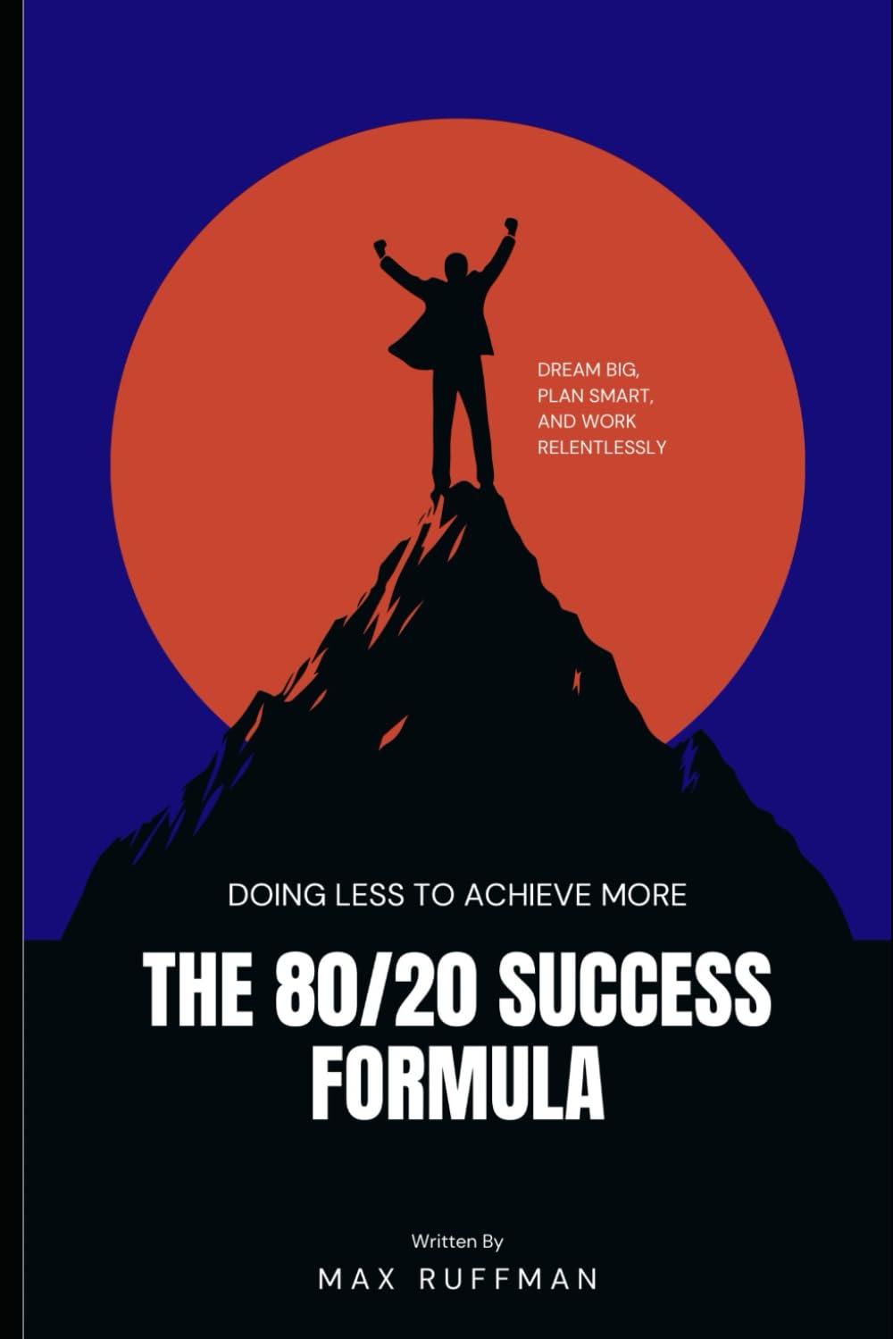 The 80/20 Success Formula - Doing Less To Achieve More