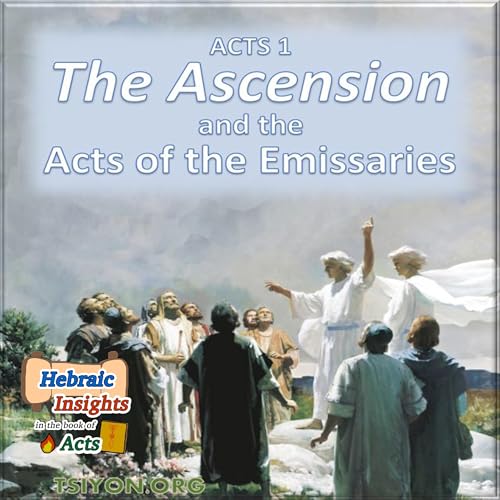 The Ascension - Acts 1 - Hebraic Insights in Acts