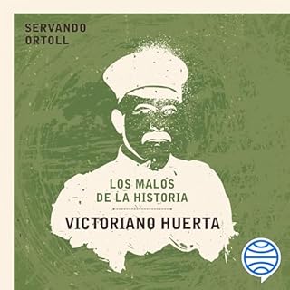 Victoriano Huerta Audiolibro Por Servando Ortoll arte de portada