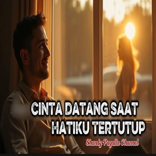  Cinta Datang Saat Hatiku Tertutup