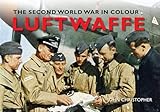 Luftwaffe The Second World War in Colour