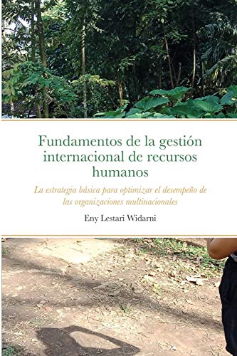 Fundamentos de la gestión internacional de recursos humanos: La estrategia básica para optimizar el desempeño de las organizaciones multinacionales (Spanish Edition)