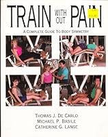 Train Without Pain: A Complete Guide to Body Symmetry 084039960X Book Cover