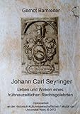 Johann Carl Seyringer. Leben und Wirken eines frühneuzeitlichen Rechtsgelehrten (Diplomarbeit)