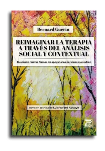 Reimaginar la terapia a través del Análisis Social y Contextual: Buscando nuevas formas de apoyar a las personas que sufren (Spanish Edition)