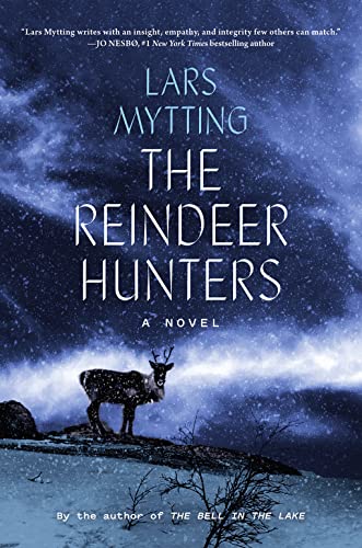 The Reindeer Hunters: Norwegian historical novel following hunters tracking reindeer across brutal landscapes. (Sister Bells)