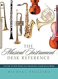 The Musical Instrument Desk Reference: A Guide to How Band and Orchestral Instruments Work