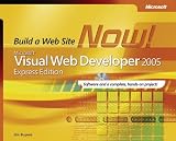 Microsoft® Visual Web Developer(TM) 2005 Express Edition: Build a Web Site Now!