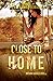 Close to Home (The Home Series: Book Six)