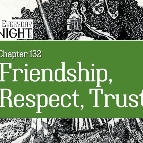 The Everyday Knight, Chapter 132: Friendship, Respect, Trust