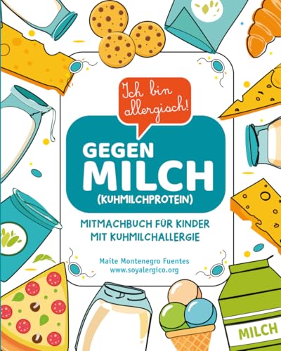 Ich bin Allergisch gegen Milch: Mitmachbuch für Kinder mit Kuhmilchallergie