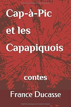 Paperback CAP-À-PIC ET LES CAPAPIQUOIS: contes (French Edition) [French] Book