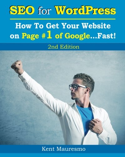 Seo for Wordpress: How to Get Your Website on Page #1 of Google...fast!: How To Get Your Website on Page #1 of Google...Fast! [2nd Edition]