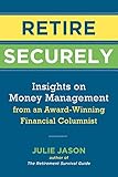 Retire Securely: Insights on Money Management from an Award-Winning Financial Columnist