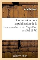 Commission pour la publication de la correspondance de Napoléon Ier (Litterature) 2011742382 Book Cover