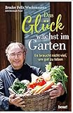  Das Glück wächst im Garten: Es braucht nicht viel, um gut zu leben