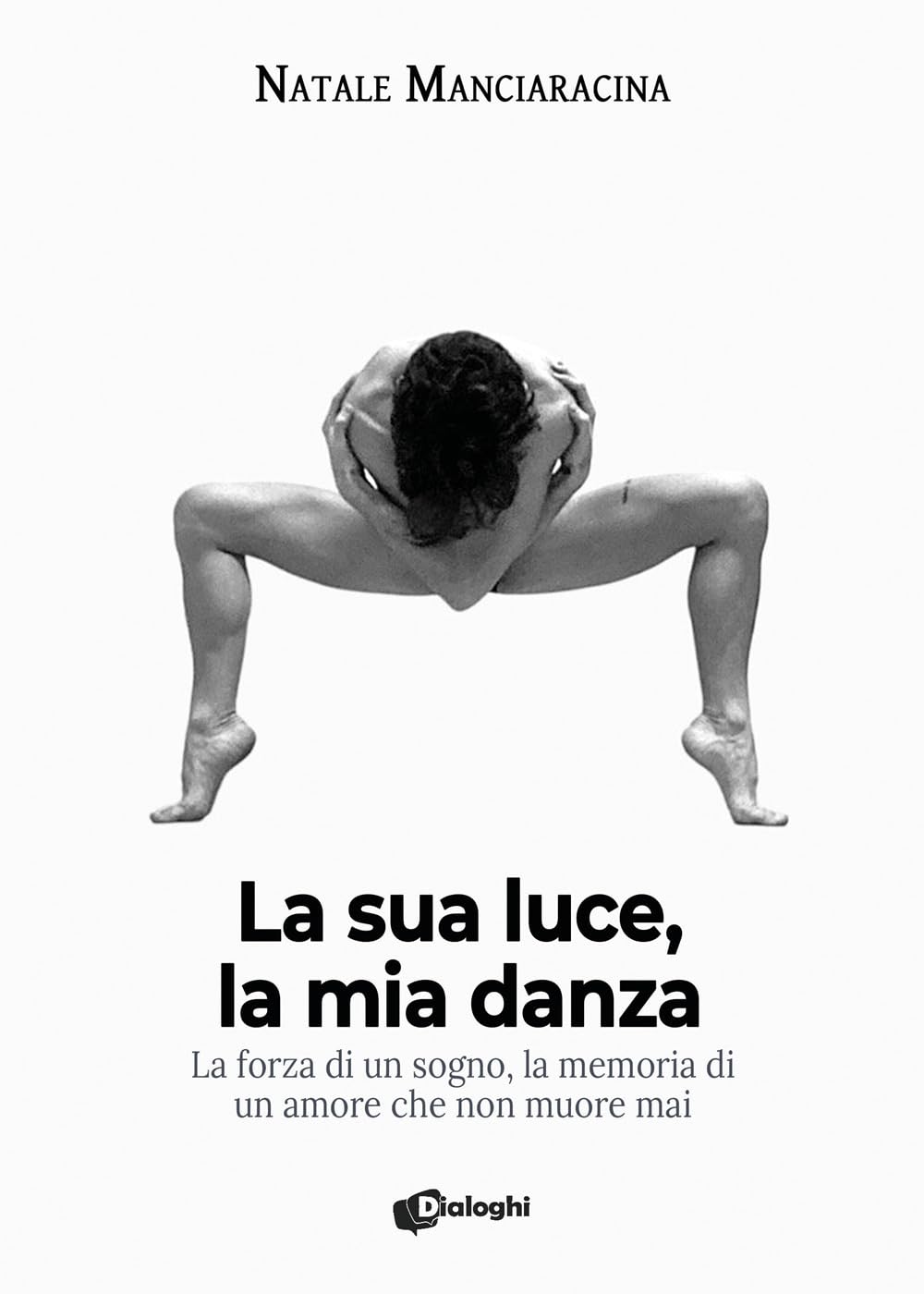 La Sua Luce, La Mia Danza. La Forza Di Un Sogno, La Memoria Di Un Amore Che Non Muore Mai - 4