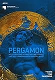  PERGAMON: Meisterwerke der antiken Metropole und 360°-Panorama von Yadegar Asisi (Magazin)