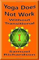 Yoga Does Not Work: : Transitional 'I' - the Astounding Secret to the God State, the TURIYA 1692127977 Book Cover
