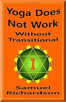 Yoga Does Not Work: : Transitional 'I' - the Astounding Secret to the God State, the TURIYA