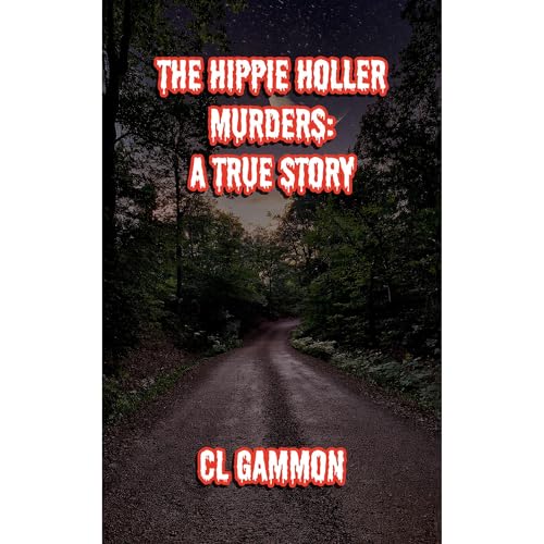 The Hippie Holler Murders: A True Story Audiolibro Por CL Gammon arte de portada