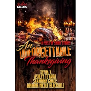 An Unforgettable Thanksgiving: A Feast of Short Stories Audiolibro Por BriAsh Media, Chyna T., Ashley Te'Arra, Savannah Grace