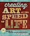 Creating Art at the Speed of Life: 30 Days of Mixed-Media Exploration