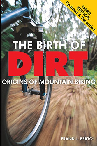 The Birth of Dirt: The Origins of Mountain Biking The Birth of Dirt: The Origins of Mountain Biking