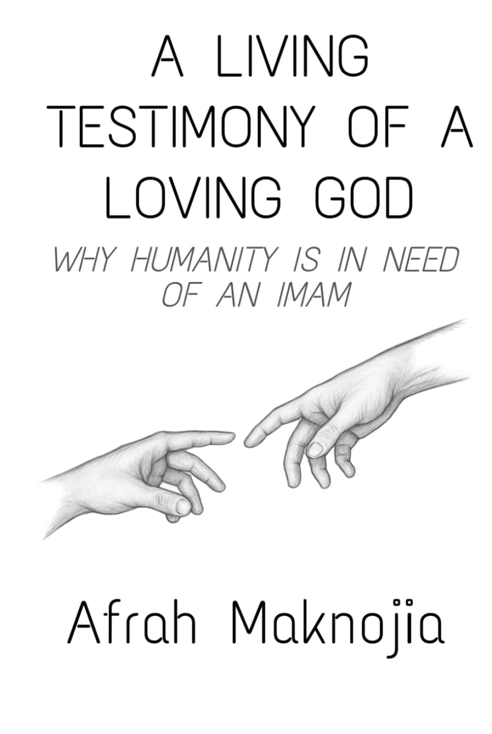 A Living Testimony of a Loving God: Why Humanity is in Need of an Imam