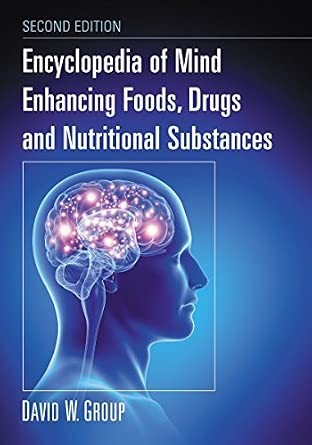 Encyclopedia of Mind Enhancing Foods, Drugs and Nutritional Substances, 2d ed. by David W. Group book cover