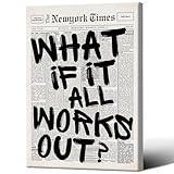 What If It All Works Out Canvas Wall Art, Black and White Newspaper Aesthetic Poster, Positive Affirmations Wall Decor, Daily Inspirational Quote Typography Print for Bedroom 12X18 in Unframed