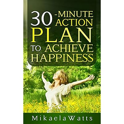 30-minute Action Plan to Achieve Happiness