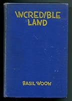 Incredible Land: A Jaunty Baedeker to Hollywood and the Great Southwest B0000EEK8Z Book Cover