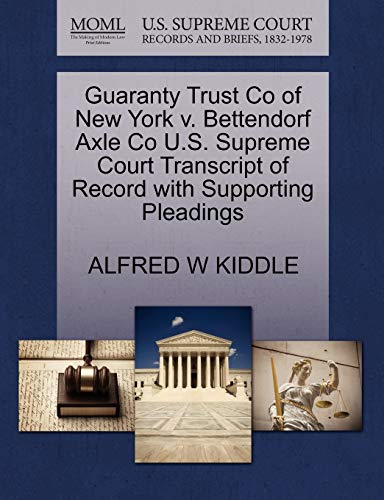 Guaranty Trust Co of New York v. Bettendorf Axle Co U.S. Supreme Court Transcript of Record with Supporting Pleadings