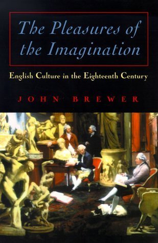 The Pleasures of the Imagination: English Culture in the Eighteenth Century
