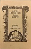 Old Time Mendocino County Recipes B0019FF6U4 Book Cover
