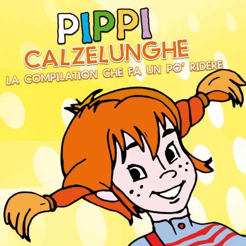 Pippi calzelunghe (La compilation che fa un pò ridere)