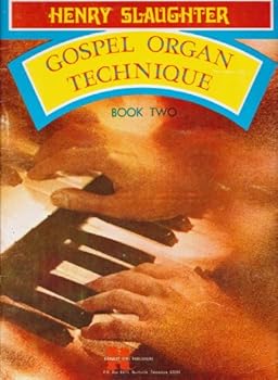 Henry Slaughter Gospel Organ Technique Book Two