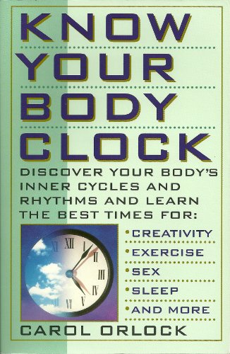 Know Your Body Clock: Discover Your Body's Inner Cycles and