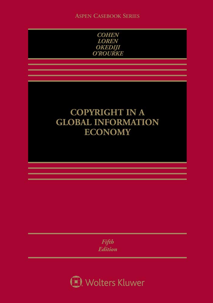 Julie E CohenCopyright in a Global Information Economy [Connected eBook] (Aspen Casebook)
